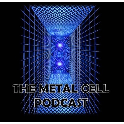 The Metal Cell Podcast The Metal Cell Podcast