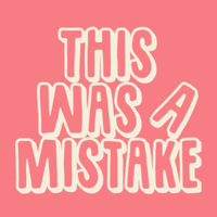 This Was A Mistake podcast