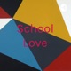School Love