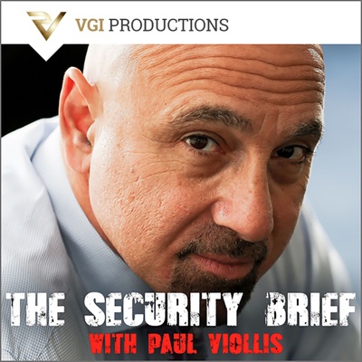 The Security Brief with Paul Viollis The Security Brief with Paul Viollis