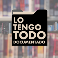 Lo Tengo Todo Documentado podcast