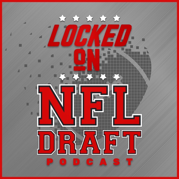 Locked On NFL Draft - Daily Podcast On The NFL Draft And College Football