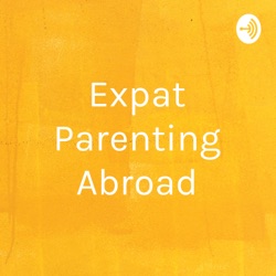 Expat Parenting Abroad