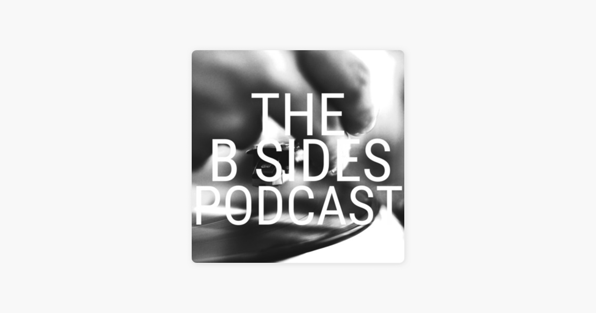 ‎The B Sides Podcast On Apple Podcasts