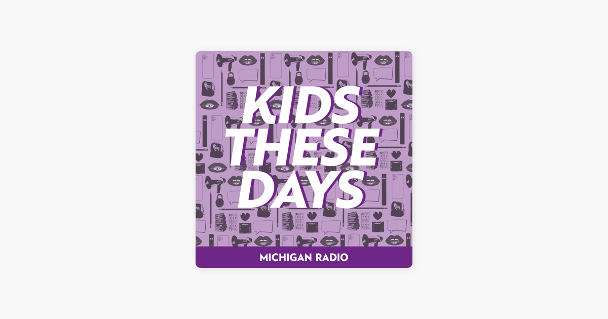 ‎Kids These Days on Apple Podcasts