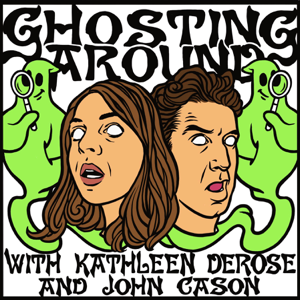Ghosting Around with Kathleen DeRose and John Cason podcast