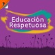 Educación Respetuosa