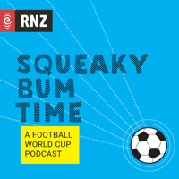 RNZ: Squeaky Bum Time: A Football World Cup Podcast podcast