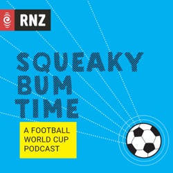 RNZ: Squeaky Bum Time: A Football World Cup Podcast