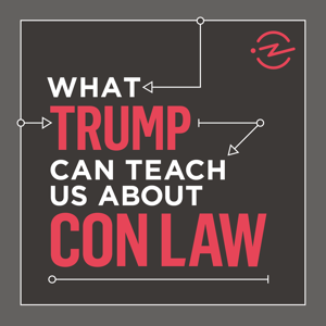 What Trump Can Teach Us About Con Law podcast