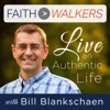 FaithWalkers Podcast with Bill Blankschaen — Helping You Live with Authentic Christian Faith artwork
