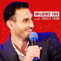 Influence This! with Travis Thom podcast