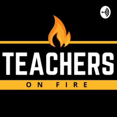 Teachers on Fire Teachers on Fire