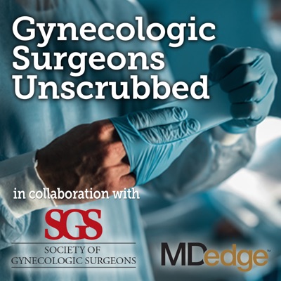 Gynecologic Surgeons Unscrubbed Gynecologic Surgeons Unscrubbed