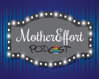Mother Effort podcast