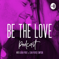 Be The Love Podcast podcast
