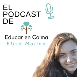 El podcast de Educar en Calma