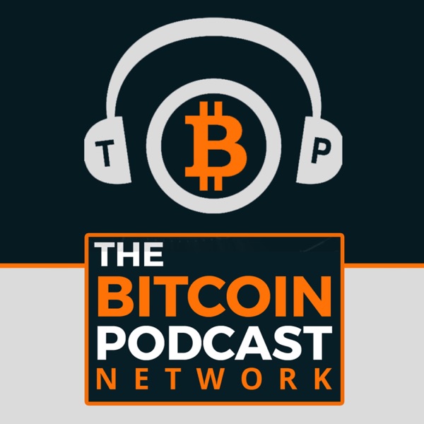 The Bitcoin Podcast Network The Bitcoin Podcast Network