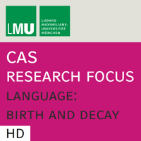 Center for Advanced Studies (CAS) Research Focus Language: Birth and Decay (LMU) - HD podcast