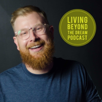 Living Beyond the Dream Podcast podcast