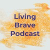 Living Brave Podcast artwork