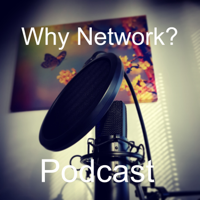 Why Network? podcast