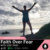 Faith Over Fear With Jody Paar podcast