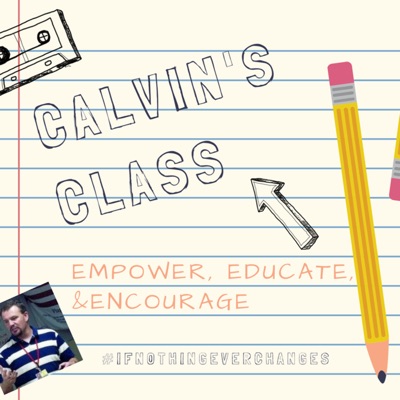 Calvin's Class Podcast Calvin's Class Podcast