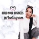 Build Your Business On Instagram 