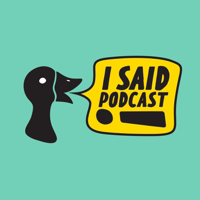I Said Podcast podcast