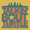 Talkin' 'Bout Turtle artwork