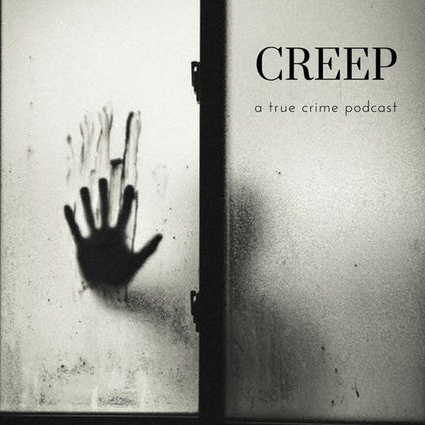 Creep: a true crime podcast poster