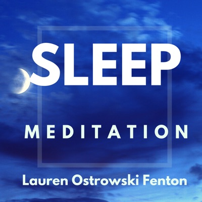 SLEEP MEDITATION with Lauren Ostrowski Fenton SLEEP MEDITATION with Lauren Ostrowski Fenton