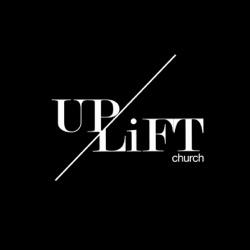 UPLiFT Church Podcast