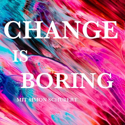 CHANGE IS BORING CHANGE IS BORING