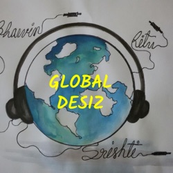 Global Desiz Podcast