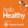 Hello Healthy – a Dignity Health Podcast artwork