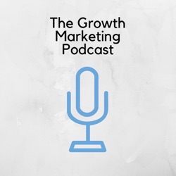 The Growth Marketing Podcast