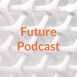 Future Podcast