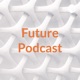 Future Podcast
