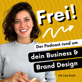 Frei - Dein Business & Brand Design Podcast - Lisa Koch