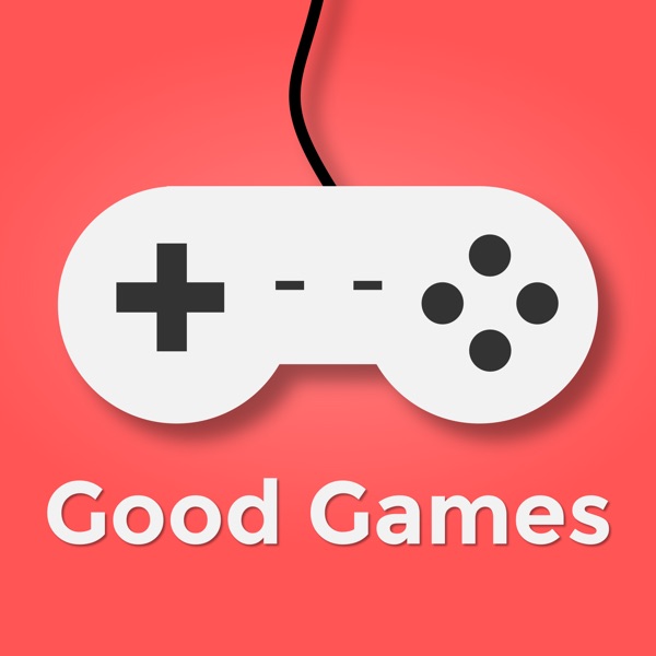 Good Games Podcast