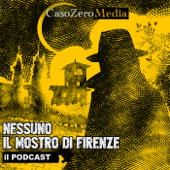 Nessuno, il Mostro di Firenze - Il Podcast - CasoZero Media