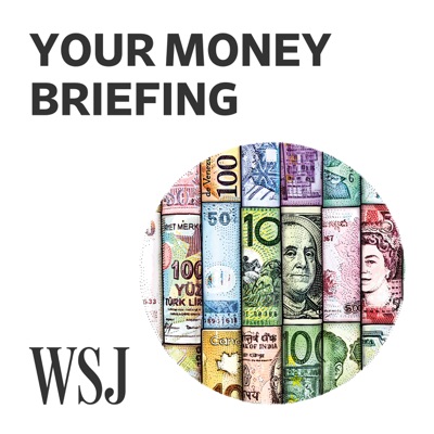 WSJ Your Money Briefing WSJ Your Money Briefing