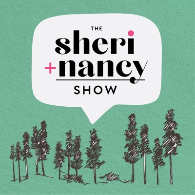 The Sheri + Nancy Show The Sheri + Nancy Show