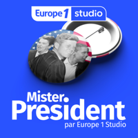 Mister President par Europe 1 Studio podcast