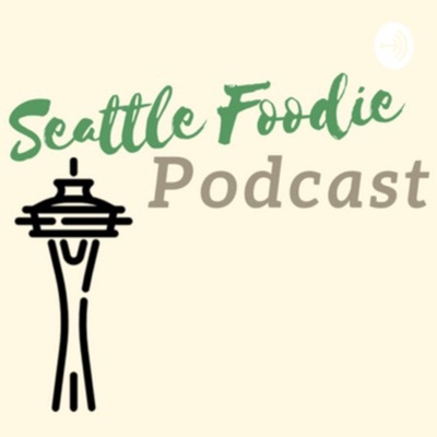 Seattle Foodie Podcast Seattle Foodie Podcast