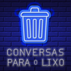 Conversas Para o Lixo - Mariana Bossy e Kiko
