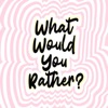 What Would You Rather The Podcast artwork