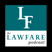 The Lawfare Podcast - The Lawfare Institute